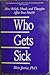 Who Gets Sick : how beliefs, moods, and thoughts affect your health