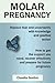 Molar Pregnancy: Replace Fear and Uncertainty with Knowledge and Positive Action