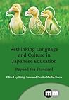 Rethinking Language and Culture in Japanese Education: Beyond the Standard Rethinking Language and Culture in Japanese Education: Beyond the Standard
