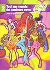 Tout un monde de couleurs avec les WinX - 2: Livre de coloriage Tout un monde de couleurs avec les WinX - 2: Livre de coloriage