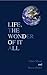 Life, the Wonder of It All by Chris Maser
