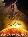 Ours to Save by Shona Husk