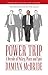 Power Trip: A Decade of Policy, Plots and Spin