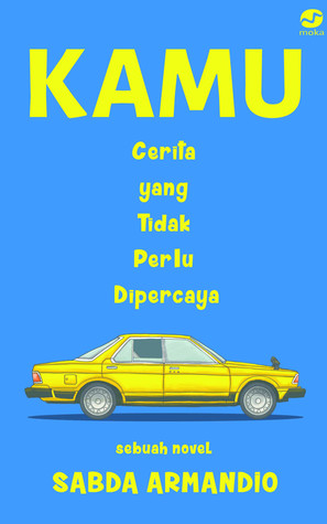 Kamu: Cerita yang Tidak Perlu Dipercaya (Paperback)