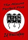 the almost perfect plot by Ed Halliday