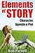 Elements of Story: Character, Agenda & Plot: How to Create Perfect Stories for the Modern Marketplace That Will Sell