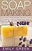 Soap Making by Emily  Green