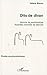 Dits de divan : Notions de psychanalyse illustrés d'extraits de séance: Notions de psychanalyse illustrées d'extraits de séances (Etudes psychanalytiques) (French Edition)