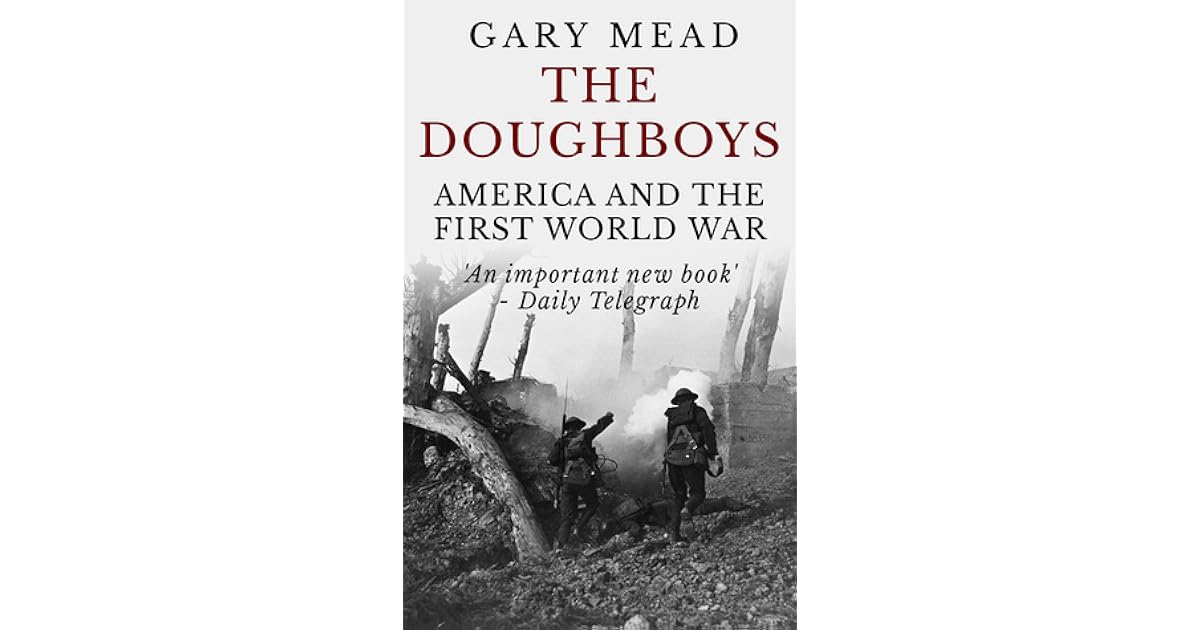 The Doughboys America and the First World War by Gary Mead