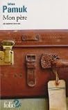 Mon père et autres textes by Orhan Pamuk