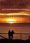 5 Fun, Heart Warming & Inspiring Short Stories for Women 25 to 100 women's popular fiction book (Stella Keech 5 Short Stories 1) 5 Fun, Heart Warming & Inspiring Short Stories for Women 25 to 100 women's popular fiction book (Stella Keech 5 Short Stories 1)