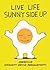 Live Life Sunny Side Up