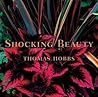Shocking Beauty by Thomas Hobbs Shocking Beauty by Thomas Hobbs