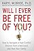 Will I Ever Be Free of You?: How to Navigate a High-Conflict Divorce from a Narcissist and Heal Your Family