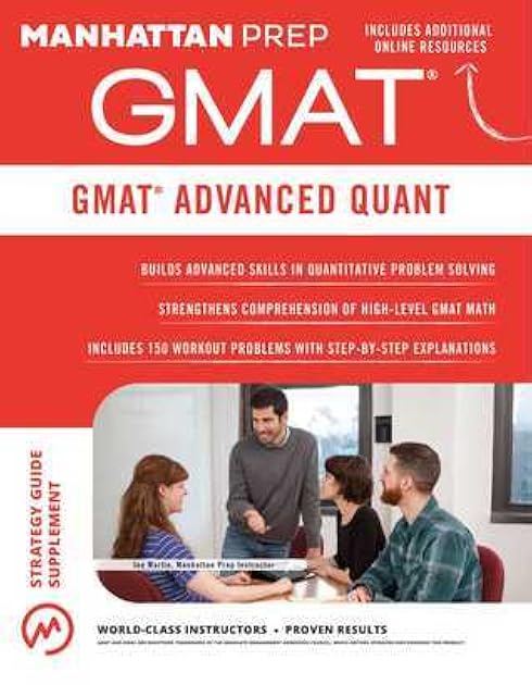 GMAT Advanced Quant: 250+ Practice Problems & Bonus Online Resources (Manhattan Prep GMAT Strategy Guides)
