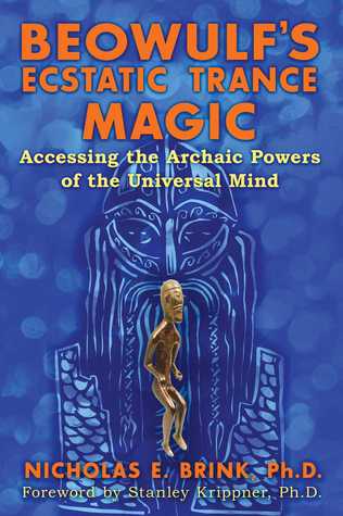 Beowulf's Ecstatic Trance Magic: Accessing the Archaic Powers of the Universal Mind (Paperback)
