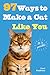 97 Ways to Make a Cat Like You by Carol Kaufmann