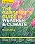 The Gardener's Guide to Weather and Climate: How to Understand the Weather and Make It Work for You
