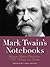 Mark Twain's Notebooks: Journals, Letters, Observations, Wit, Wisdom, and Doodles (Notebook Series)
