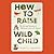 How to Raise a Wild Child