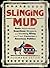 Slinging Mud: Rude Nicknames, Scurrilous Slogans, and Insulting Slang from Two Centuries of American Politics