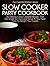 Slow Cooker Party Cookbook: 30 Delicious Slow Cooked Recipes That Are Simple to Cook and Serve At Your Next Party To Delight Your Guests (The Essential Kitchen Series Book 38)