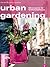 Urban Gardening - Gärtnern in der Stadt. Auch auf Balkon und Dachterrasse lassen sich Obst und Gemüse anbauen. Ein Ratgeber für Stadtgärtner, mit vielen ... von den Stadtgärten Europas (German Edition)