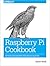Raspberry Pi Cookbook: Software and Hardware Problems and Solutions
