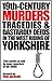 Nineteenth-century murders, tragedies and dastardly deeds in the West Riding of Yorkshire