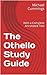 The Othello Study Guide: With a Complete Annotated Text