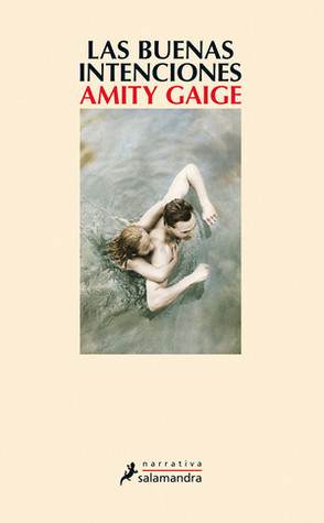 Portada de Las buenas intenciones, de Amity Gaige