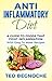 Anti-Inflammatory Diet: A Guide To Foods That Fight Inflammation With Easy To Make Recipes