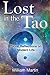 Lost in the Tao: Reflections on Taoist Living in the Modern World