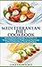 Mediterranean Diet: 30 MINUTE Mediterranean Diet Cookbook with 80 Mediterranean Diet Recipes to Help You Lose Weight, Increase Energy & Prevent Disease ... (Mediterranean Diet & Cookbook Series 2)
