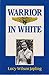 Warrior in White by Lucy Wilson Jopling