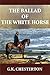The Ballad of the White Horse by G.K. Chesterton