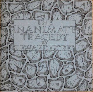 The Inanimate Tragedy