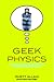 Geek Physics by Rhett Allain