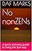 No nonZENs: A Quick And Easy Guide To Living The Zen Way