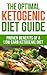 Ketogenic Diet - The Optimal Ketogenic Diet Guide: Learn How A Healthy Ketogenic Diet Can Change Your Life For Ever (diabetes, fibromyalgia, paleo, candida, ... cancer, high blood pressure, cholesterol)