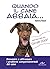 Quando il cane abbaia...: Prevenire e affrontare i problemi comportamentali del cane (Italian Edition)