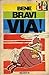 Bene Bravi Via!