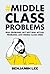 Middle Class Problems by Benjamin Lee