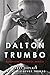 Dalton Trumbo: Blacklisted Hollywood Radical (Screen Classics)