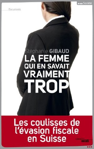 La femme qui en savait vraiment trop: Les coulisses de l'évasion bancaire en Suisse (Documents) (French Edition)
