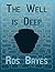 The Well Is Deep