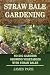 Straw Bale Gardening: No-Di...