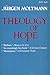 Theology of Hope: On the Ground and the Implications of a Christian Eschatology