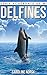 Delfines: Libro de imágenes asombrosas y datos curiosos sobre los Delfines para niños (Serie Acuérdate de mí)