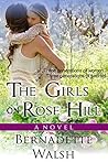 The Girls on Rose Hill by Bernadette  Walsh